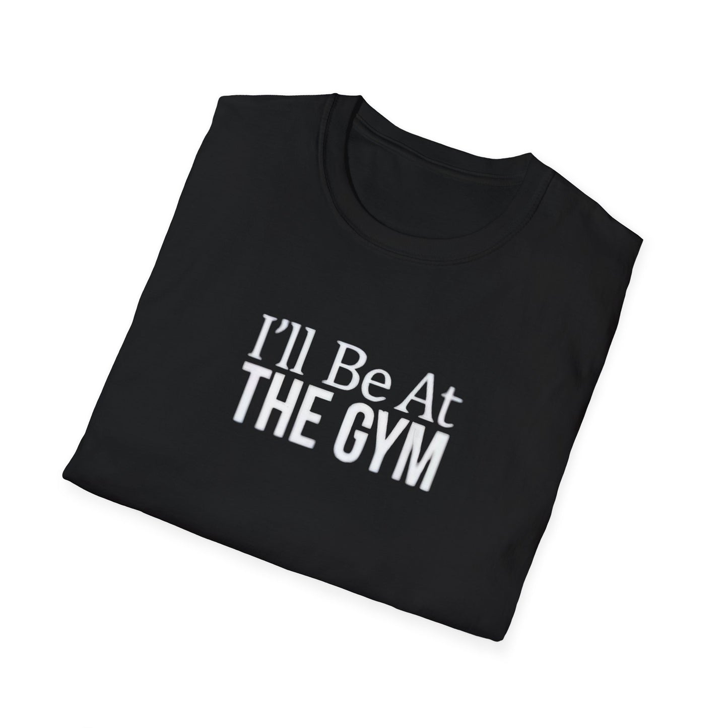 I'll be at the gym