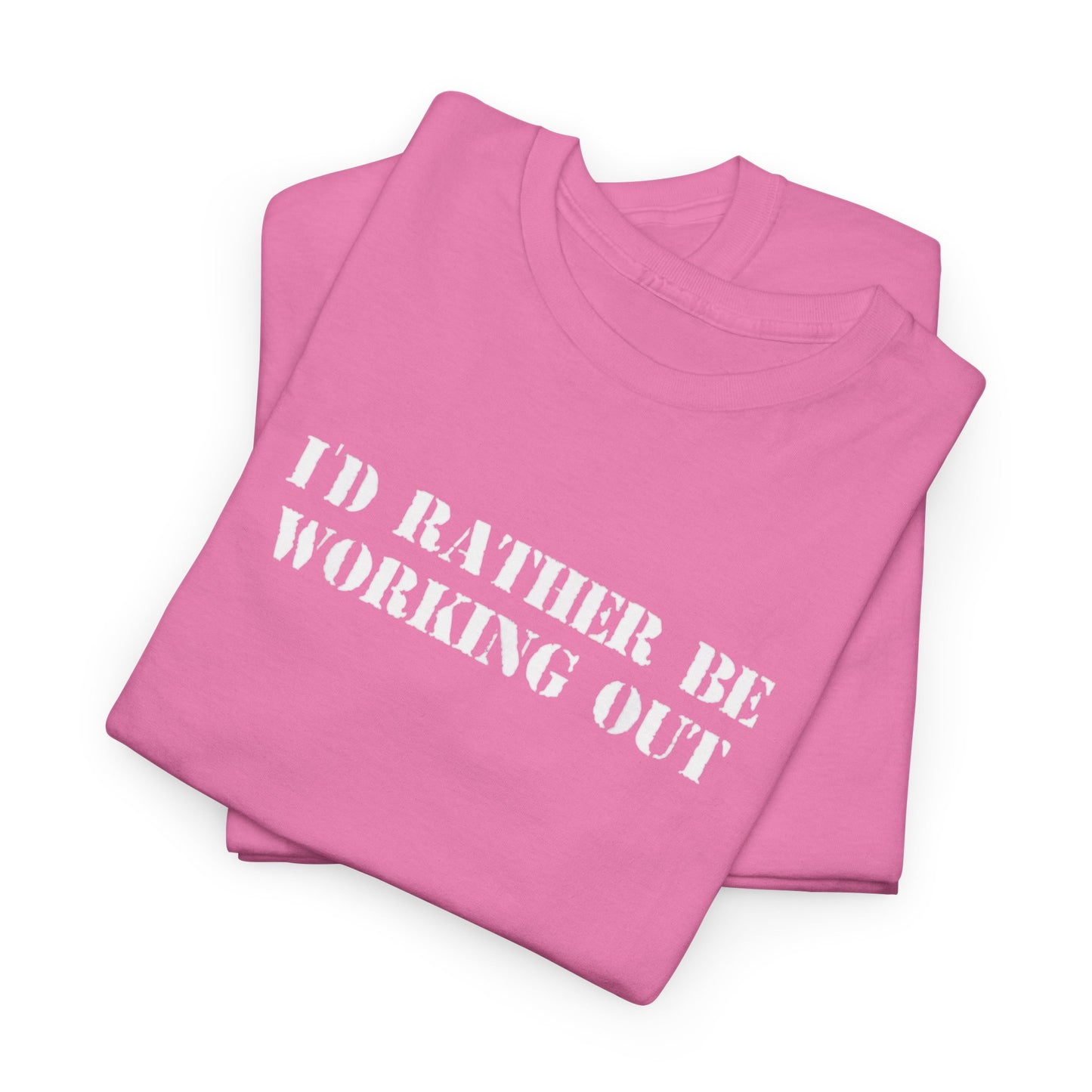 I'd Rather Be Working Out