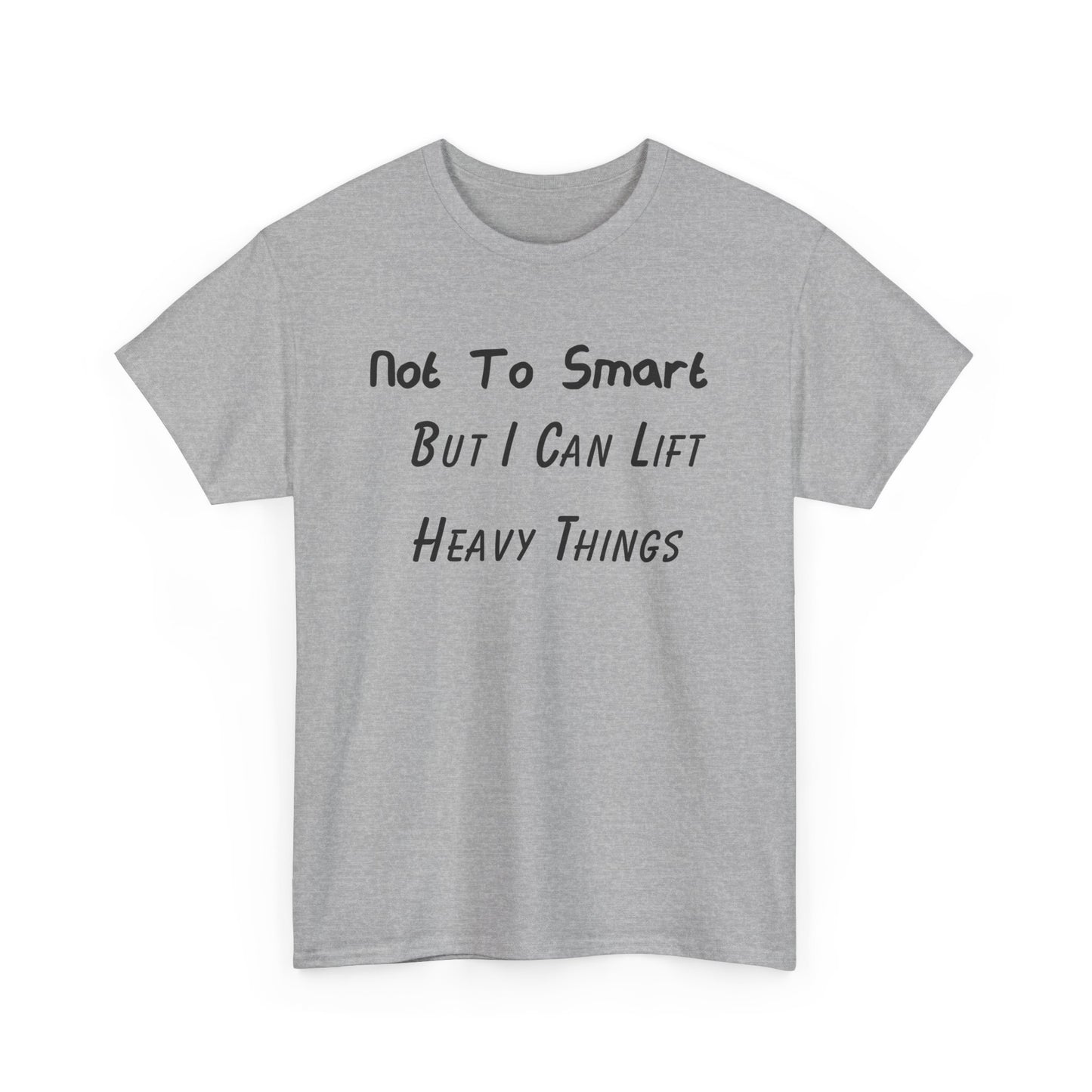 Support Shirt – Not To Smart But I Can Lift Heavy Things