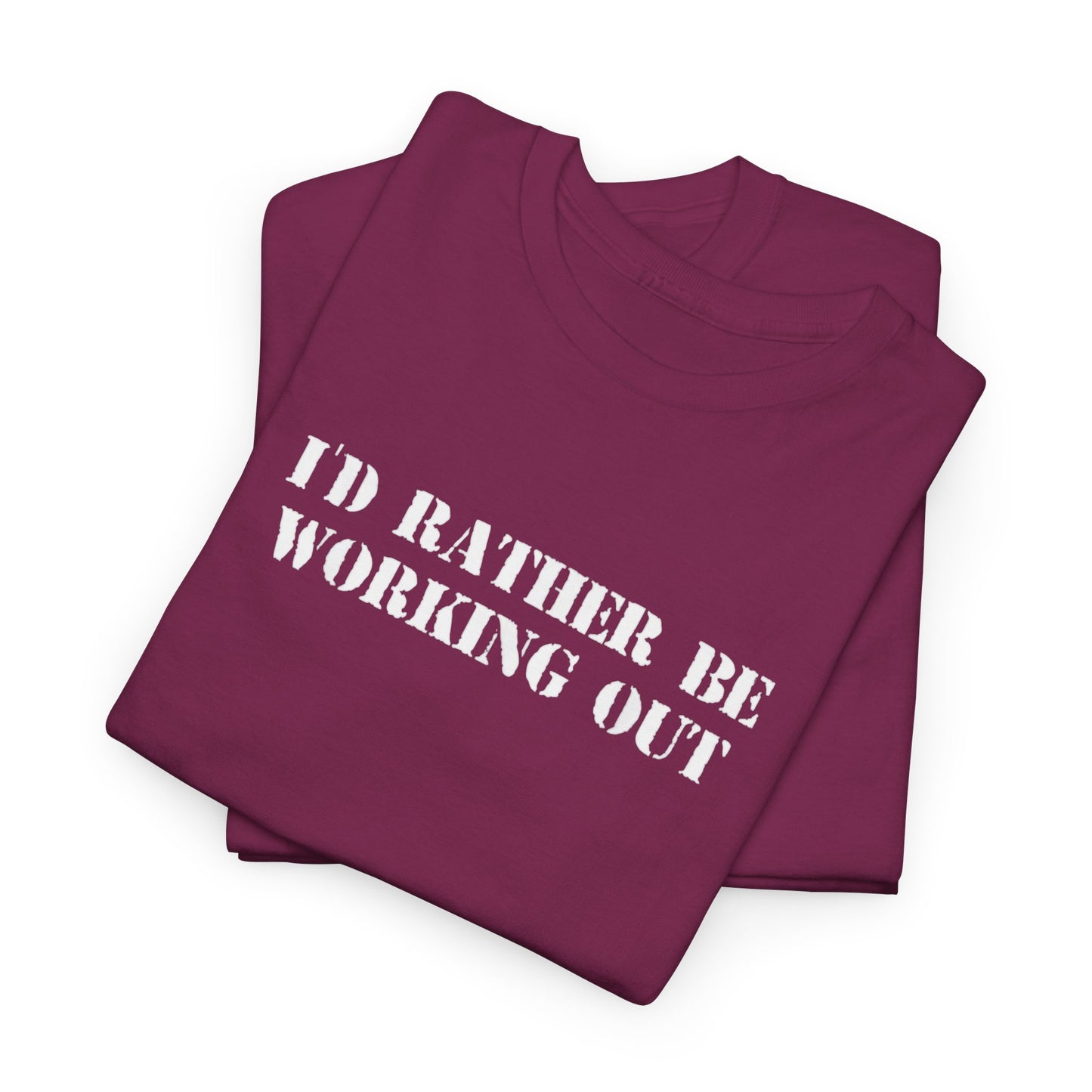 I'd Rather Be Working Out