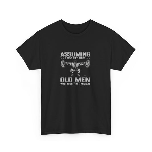 Assuming I Was Like Most Old Men...