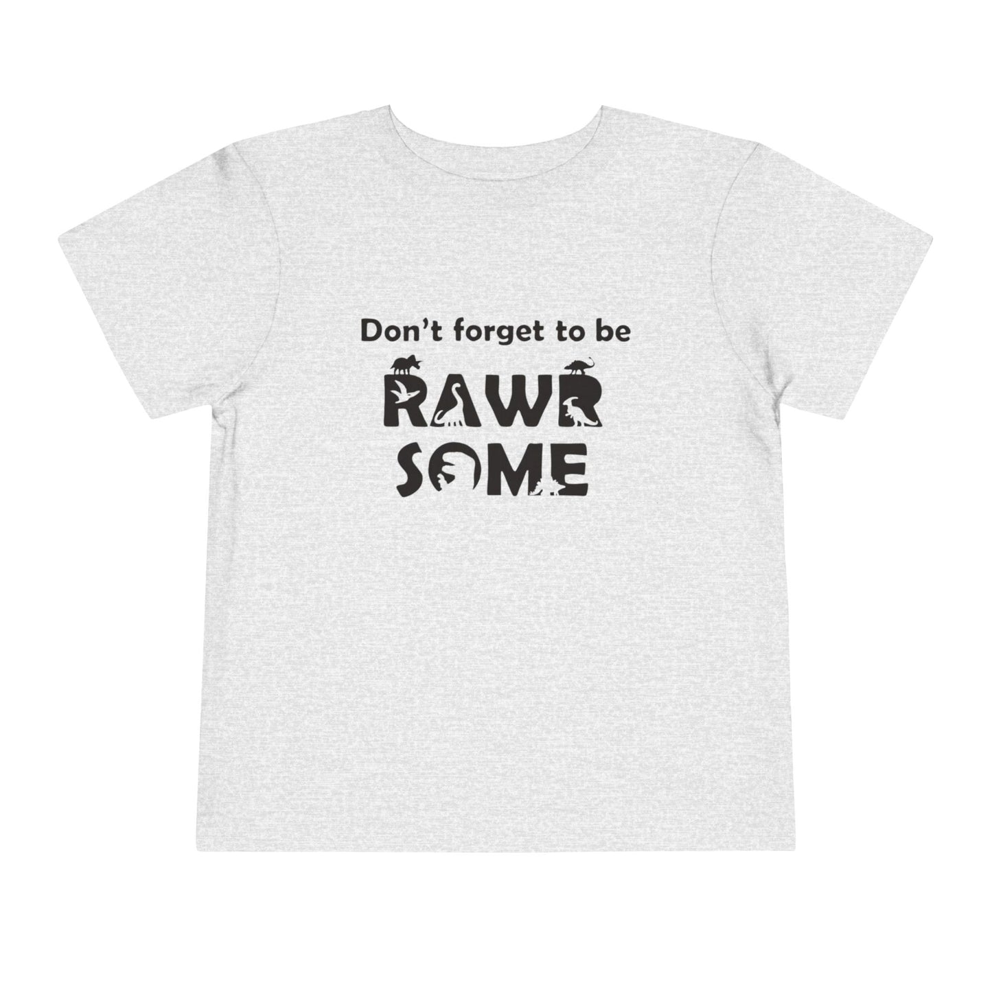 Don't Forget to be RAWR Some