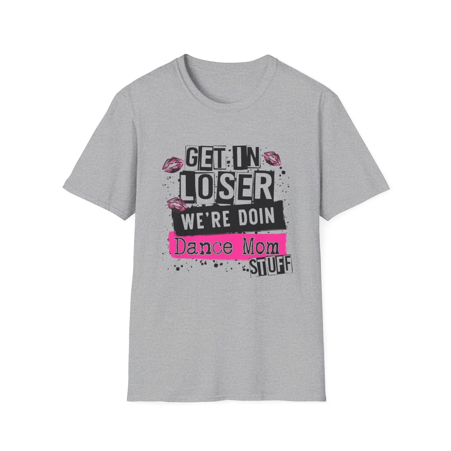 Get In Loser – Dance Mom Tee